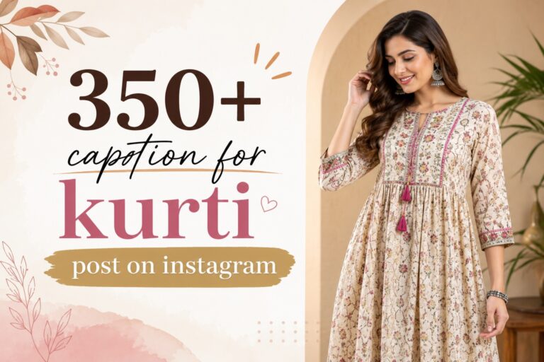 350+ caption for kurti post on instagram : Simple, Traditional & Modern