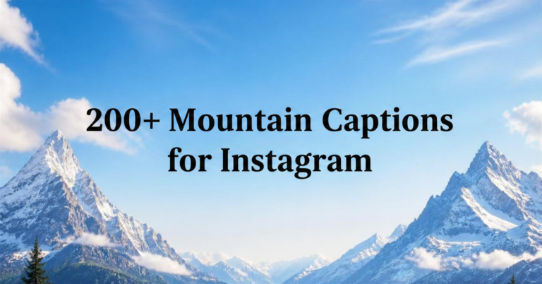 200+ Mountains Captions for Instagram (Short, Funny, Snow & Adventure)