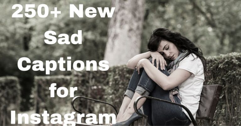 250+ New Sad Captions for Instagram: Unique & Interesting Captions